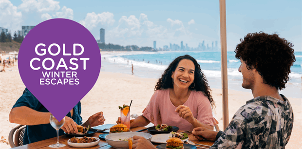 Gold Coast Winter Escapes Jul 25 Gold Coast Winter Escapes Jul 25